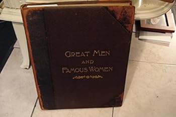 Great Men and Famous Women: Volume VII of 8 Vol. Ed. : ARTISTS AND AUTHORS