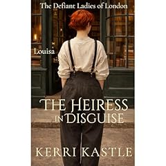 Louisa, The Heiress In Disguise Audiobook By Kerri Kastle cover art