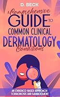 A Comprehensive Guide to Common Clinical Dermatology Conditions: An Evidence-based Approach to Diagnosis and Management. (A Journey Through Science Books) B0CWXL6DNZ Book Cover