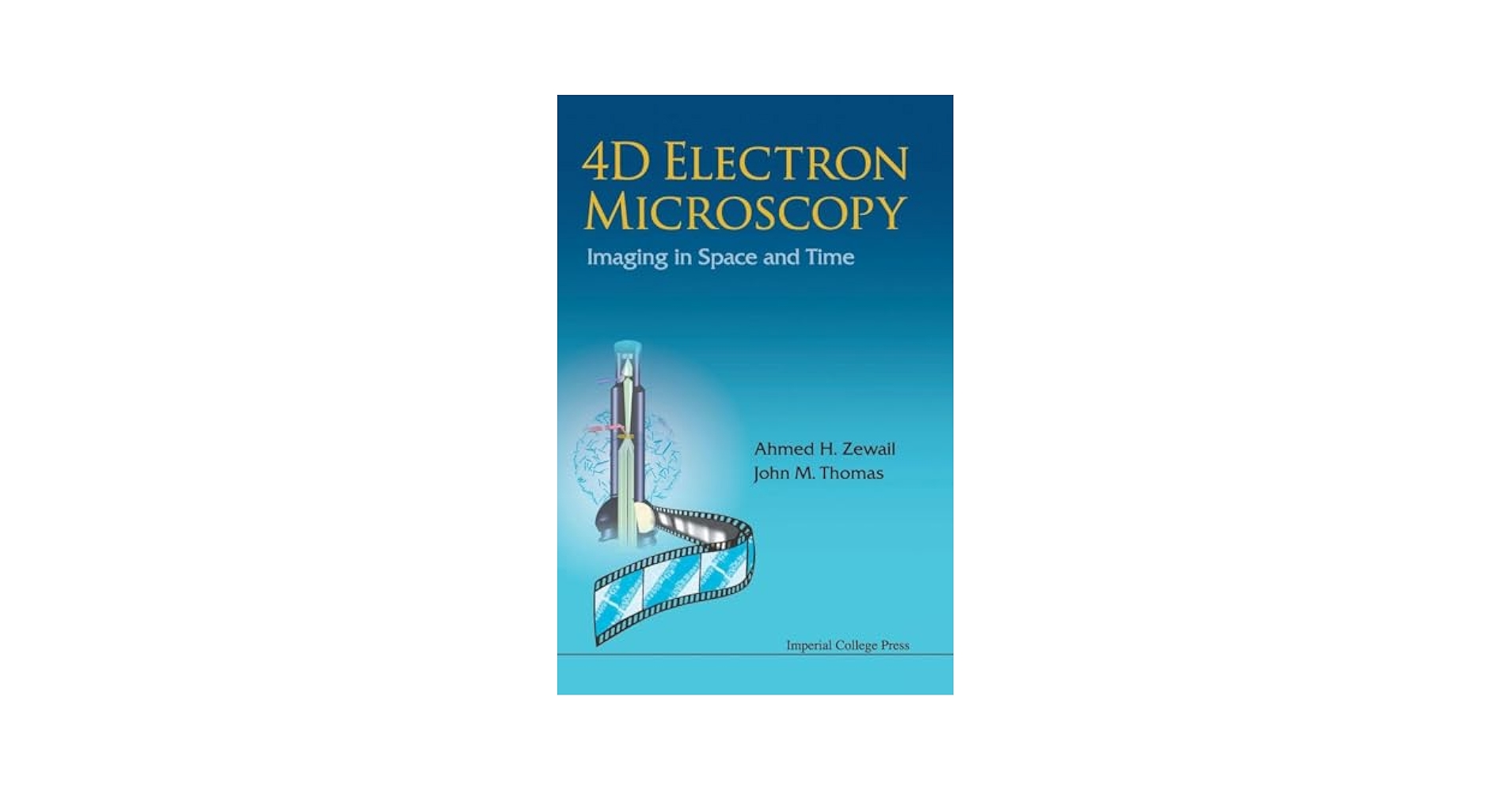 4D ELECTRON MICROSCOPY: IMAGING IN SPACE AND TIME: Ahmed H