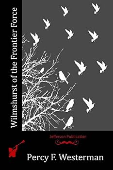 Wilmshurst of the Frontier Force A Story of the Conquest of German East Africa
