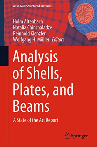 Analysis of Shells, Plates, and Beams: A State of the Art Report (Advanced Structured Materials, 134)