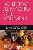 LAS RECETAS DEL MAESTRO CHEF, VOLUMEN-I