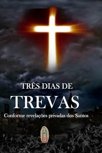 Os Três Dias de Trevas: Segundo os Santos