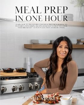 Paperback Meal Prep in One Hour: Learn how to transform your meal prep from boring to flavorful with simple recipes designed to help you cook your breakfast + lunch in less than an hour a week. Book