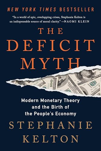 The Deficit Myth: Modern Monetary Theory and the Birth of the People's Economy