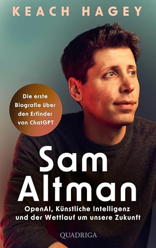 Sam Altman: Die erste Biografie über den Erfinder von ChatGPT