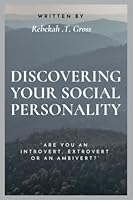 Discovering Your Social Personality: Are You an Introvert, Extrovert or an Ambivert? B0BM21XPND Book Cover