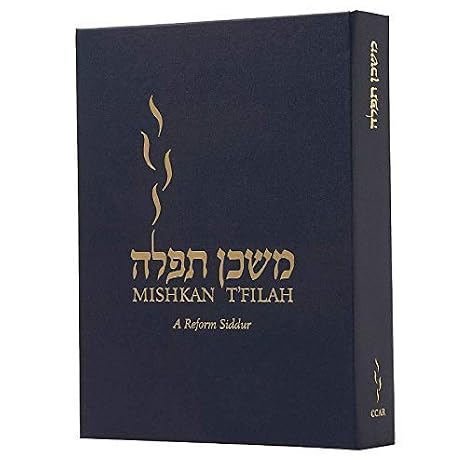 Mishkan T'Filah: A Reform Siddur: Weekdays, Shabbat, Festivals, and ...
