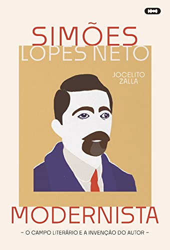 Simões Lopes Neto modernista: O campo literário e a invenção do autor