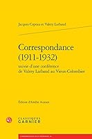 Correspondance (1911-1932) Suivie d'Une Conference de Valery Larbaud Au Vieux-Colombier (French Edition) 2812445874 Book Cover