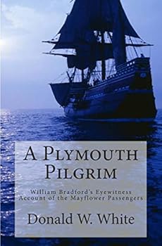 Paperback A Plymouth Pilgrim: William Bradford's Eyewitness Account of the Mayflower Passengers Book