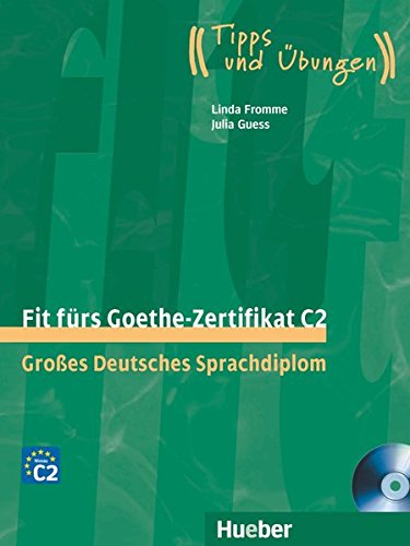 Fit fürs Goethe-Zertifikat C2: Großes Deutsches Sprachdiplom.Deutsch als Fremdsprache / Lehrbuch m Fit fürs Goethe-Zertifikat C2: Großes Deutsches Sprachdiplom.Deutsch als Fremdsprache / Lehrbuch m