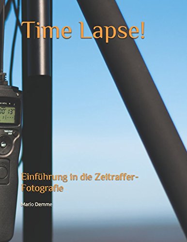 Preisvergleich Produktbild Timelapse!: Einführung in die Zeitraffer-Fotografie