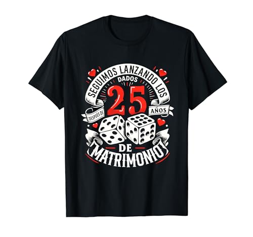 25 Años de Matrimonio Dados Regalo Original Aniversario Boda Camiseta 25 Años de Matrimonio Dados Regalo Original Aniversario Boda Camiseta