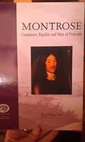Montrose: Covenanter, Royalist and Man of Principle 0862416574 Book Cover