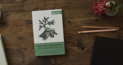 The New Creation and the Storyline of Scripture