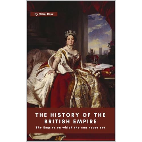 The History of The British Empire Audiobook By Nehal Kaur cover art