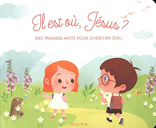 Il est où Jésus - Mes premiers mots pour chercher Dieu Il est où Jésus - Mes premiers mots pour chercher Dieu