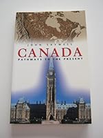 Canada: Pathways to the Present 0773756817 Book Cover