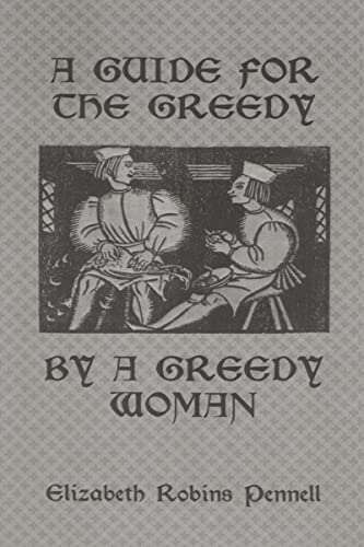 A Guide for the Greedy by a Greedy Woman (Kegan Paul Library of Culinary Arts)
