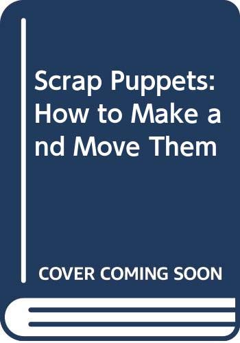 Scrap Puppets: How to Make and Move Them: Ross, Laura: 9780030185113 ...
