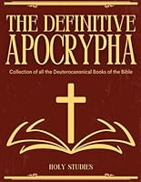 The Definitive Apocrypha: Collection of all the Deuterocanonical Books of the Bible B0DCQ93VPL Book Cover