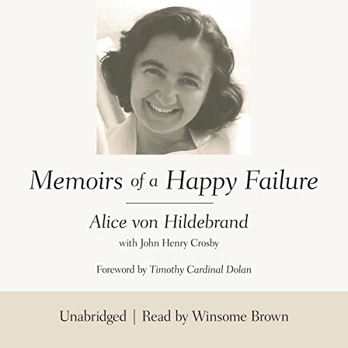 Memoirs of a Happy Failure by Alice von Hildebrand, John Henry Crosby episode artwork