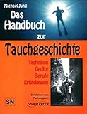  Das Handbuch zur Tauchgeschichte. Techniken. Geräte. Berufe. Erfindungen (Book on Demand)