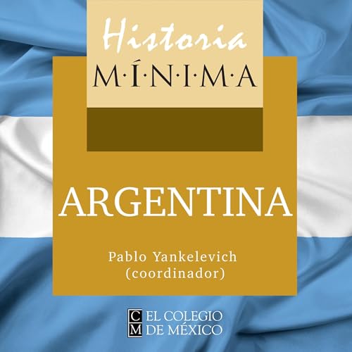 Enjoy HISTORIA M&amp;Iacute;NIMA DE ARGENTINA 3 from Raúl Mandrini episode artwork