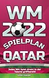 WM 2022 Qatar Spielplan Taschenbuch: Jedes WM Spiel direkt in der Tasche griffbereit!