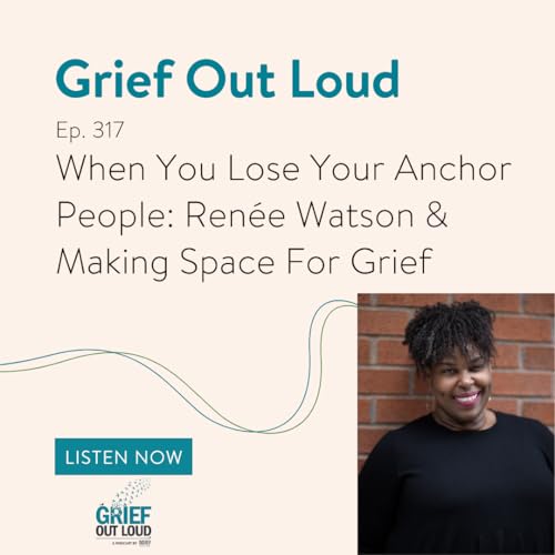 When You Lose Your Anchor People: Ren&eacute;e Watson & Making Space For Grief Podcast Por  arte de portada