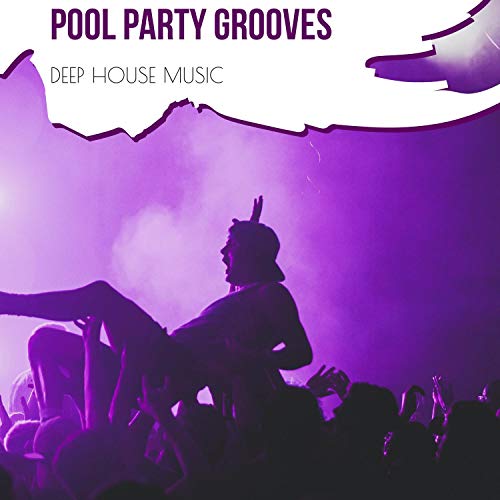 Pool Party Grooves - Deep House Music de Klein NoRaH, D Apollo, Lov