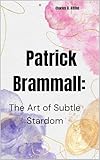 Patrick Brammall:: The Art of Subtle Stardom