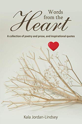Words from The Heart: A collection of poetry and prose, and inspirational quotes