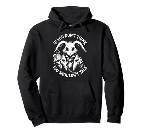 Alice in Wonderland - If You Don't Think, You Shouldn't talk Pullover Hoodie