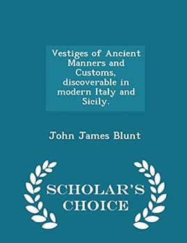 Vestiges Of Ancient Manners And Customs Discoverable In Modern Italy And Sicily