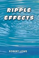 Ripple Effects (Ripple Effects Continues) B0CQGK84LF Book Cover