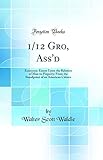  1/12 Gro, Ass\'d: Economic Essays Upon the Relation of Man to Property; From the Standpoint of an American Citizen (Classic Reprint)