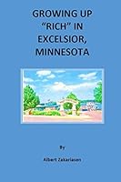 Growing Up "Rich" in Excelsior, Minnesota 1512242764 Book Cover