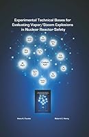 Experimental Technical Bases for Evaluating Vapor/Steam Explosions in Nuclear Reactor Safety 0894480464 Book Cover