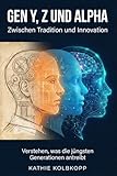 Gen Y, Z und Alpha: Zwischen Tradition und Innovation