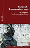  Comprendre le monument aux morts: Lieu du souvenir, lieu de mémoire, lieu d’histoire (French Edition)