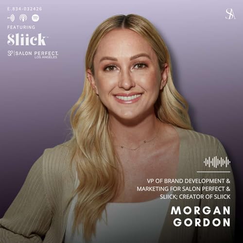 The Reality of Scaling a Beauty Brand with Morgan Gordon of Sliick and Salon Perfect Podcast By  cover art