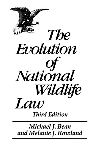 The Evolution of National Wildlife Law: Third Edition (Project of the Environmental Defense Fund and