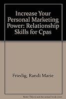 Increase Your Personal Marketing Power: Relationship Skills for Cpas 0870511831 Book Cover