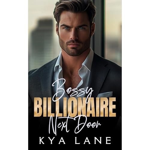 Bossy Billionaire Next Door by Kya Lane episode artwork