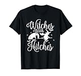 Witches With Hitches T Shirt Funny Witch Inspired Gift