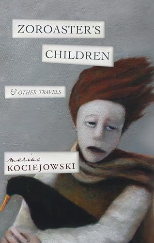 Zoroaster's Children: and Other Travels