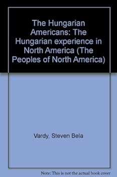 Paperback The Hungarian Americans: The Hungarian experience in North America (The Peoples of North America) Book